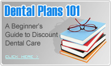 Dental Plans 101- A Beginners Guide to Discount Dental Care