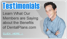 Customer Testimonials - Learn What Our Members are Saying about the Benefits of DentalPlans.com